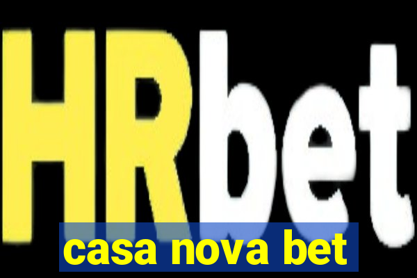 casa nova bet